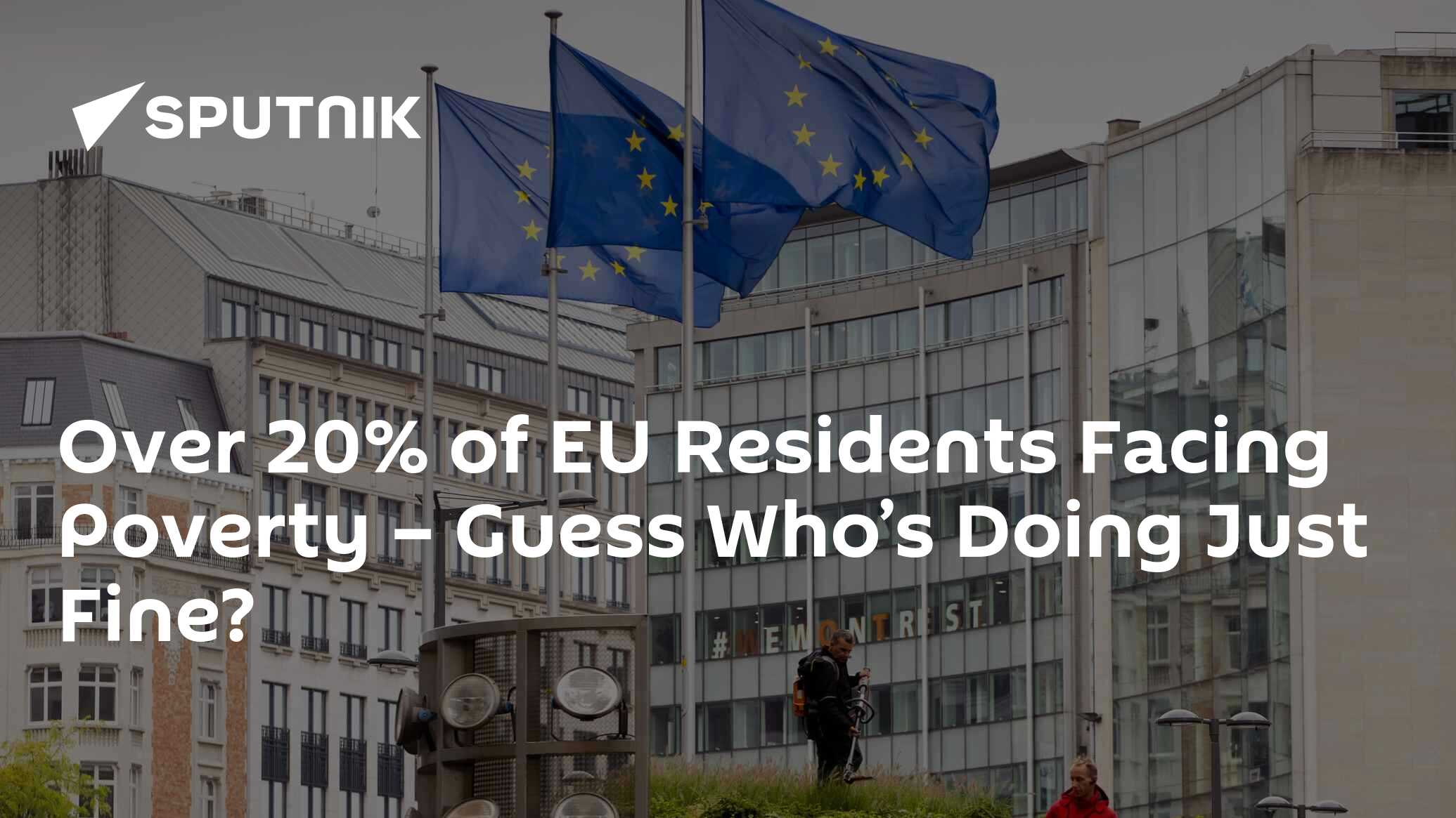 Over 20% of EU Residents Facing Poverty – Guess Who’s Doing Just Fine?