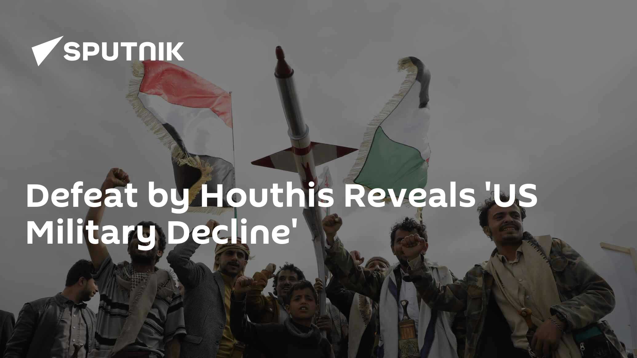 Defeat by Houthis Reveals ‘US Military Decline’
