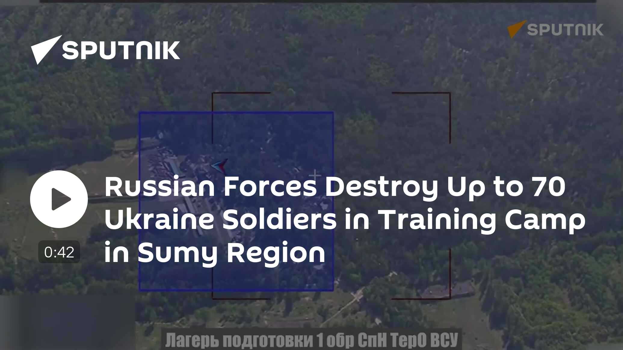 Russian Forces Destroy Up to 70 Ukraine Soldiers in Training Camp in Sumy Region