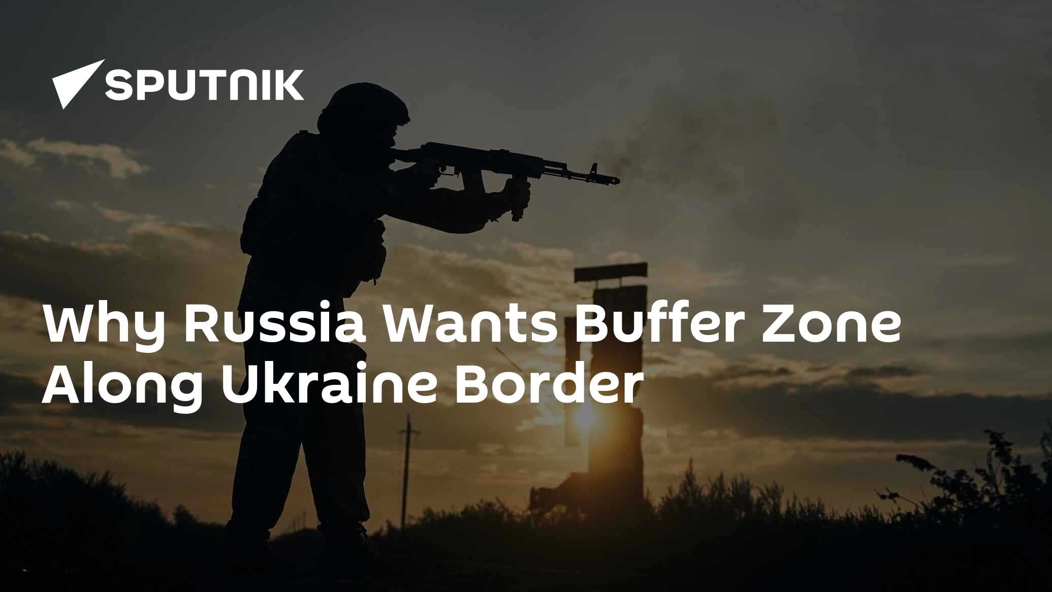 Why Russia Wants Buffer Zone Along Ukraine Border