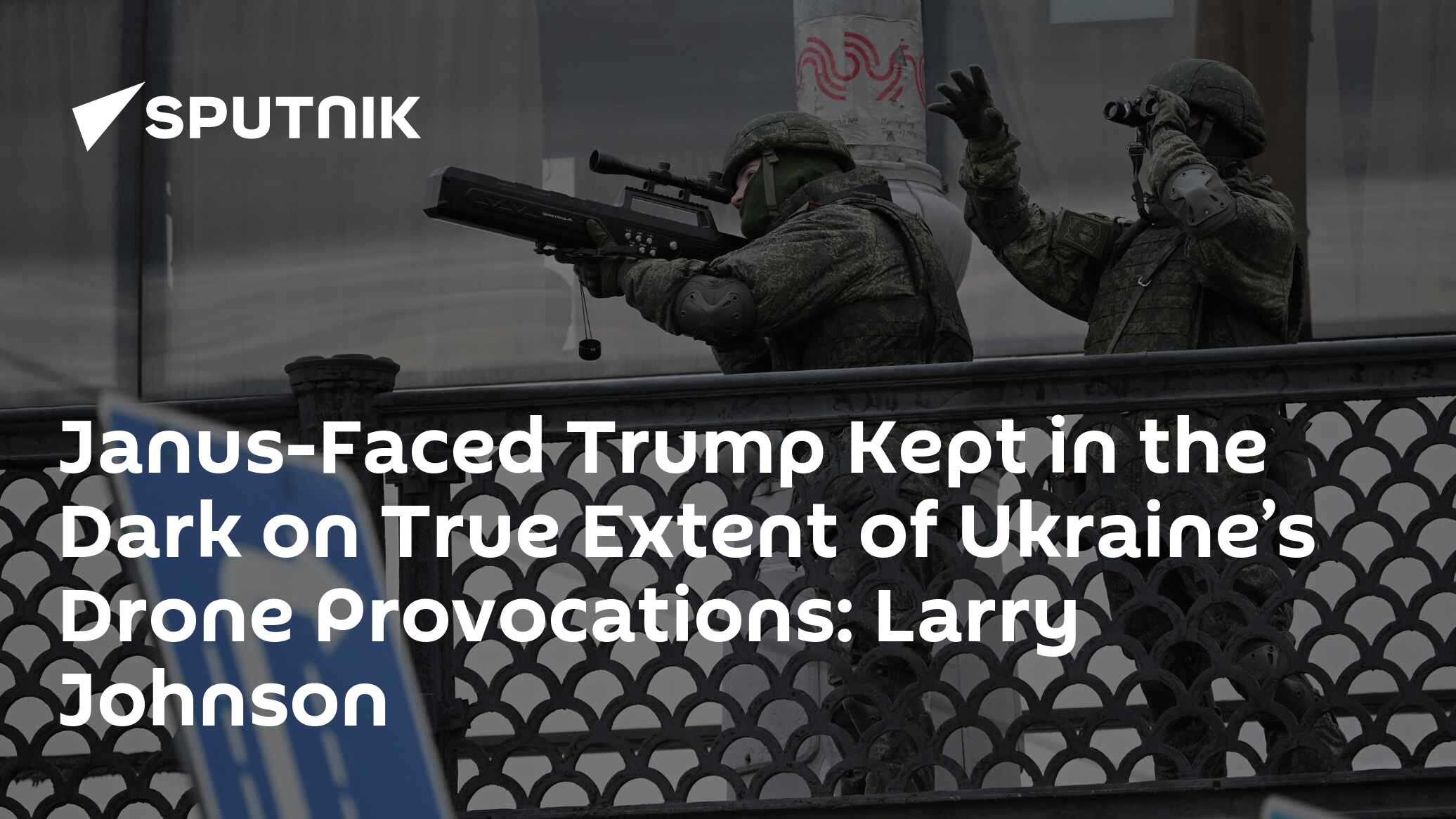 Janus-Faced Trump Kept in the Dark on True Extent of Ukraine’s Drone Provocations: Larry Johnson