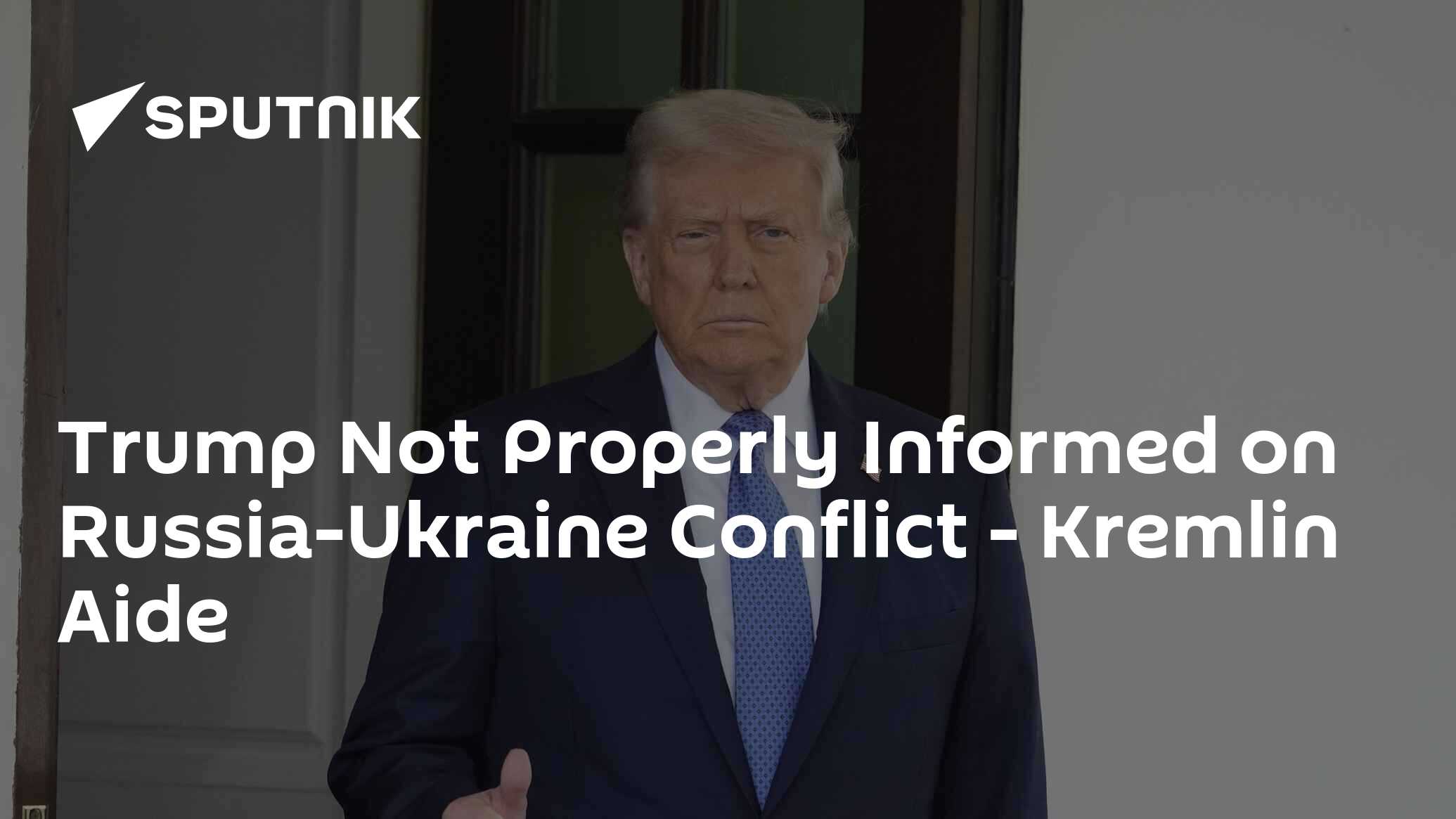Trump Not Properly Informed on Ukraine-Russia Conflict