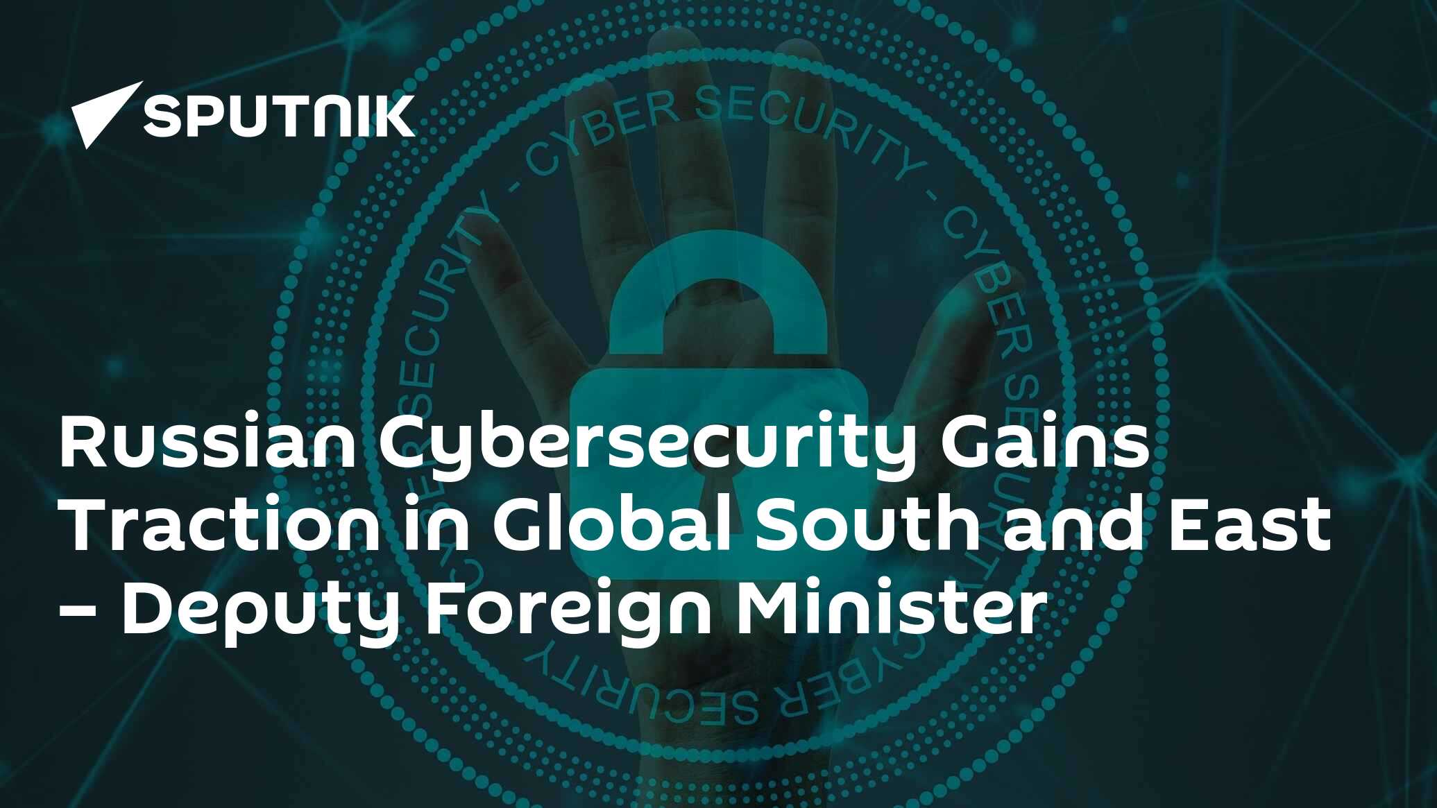 Russian Cybersecurity Gains Traction in Global South and East – Deputy Foreign Minister