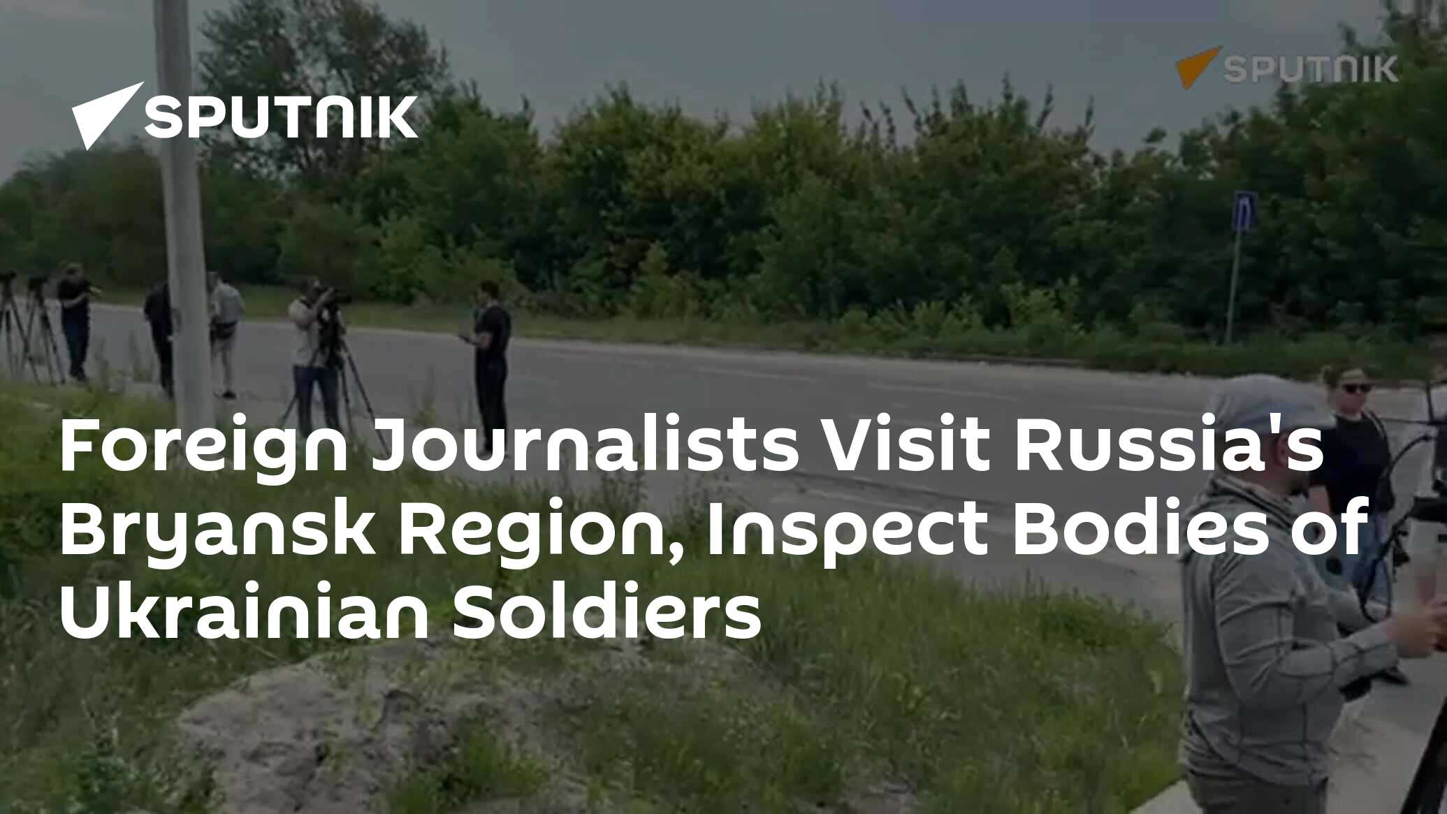 Foreign Journalists Visit Russia’s Bryansk Region, Inspect Bodies of Ukrainian Soldiers