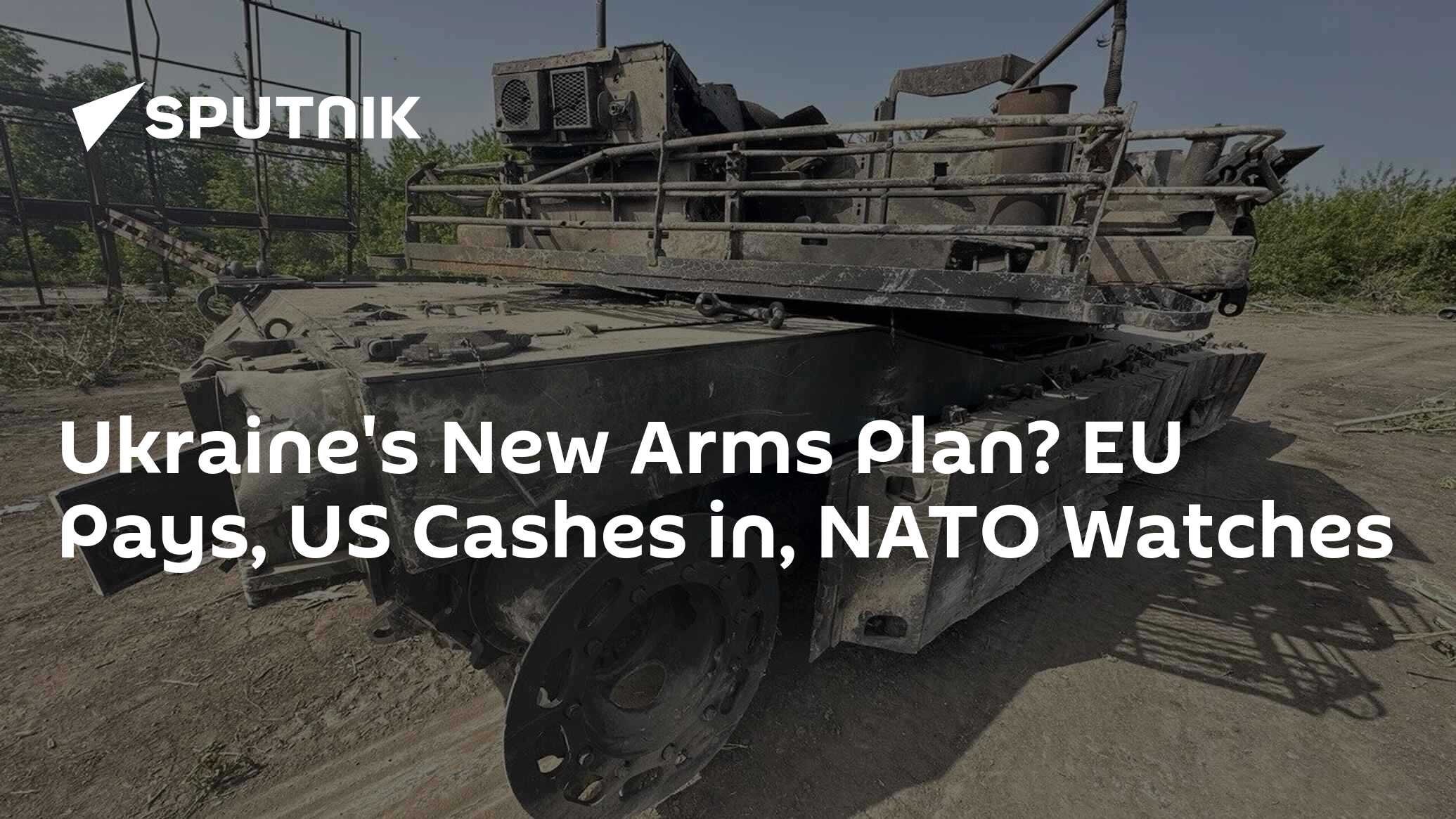 Ukraine’s New Arms Plan? EU Pays, US Cashes in, NATO Watches