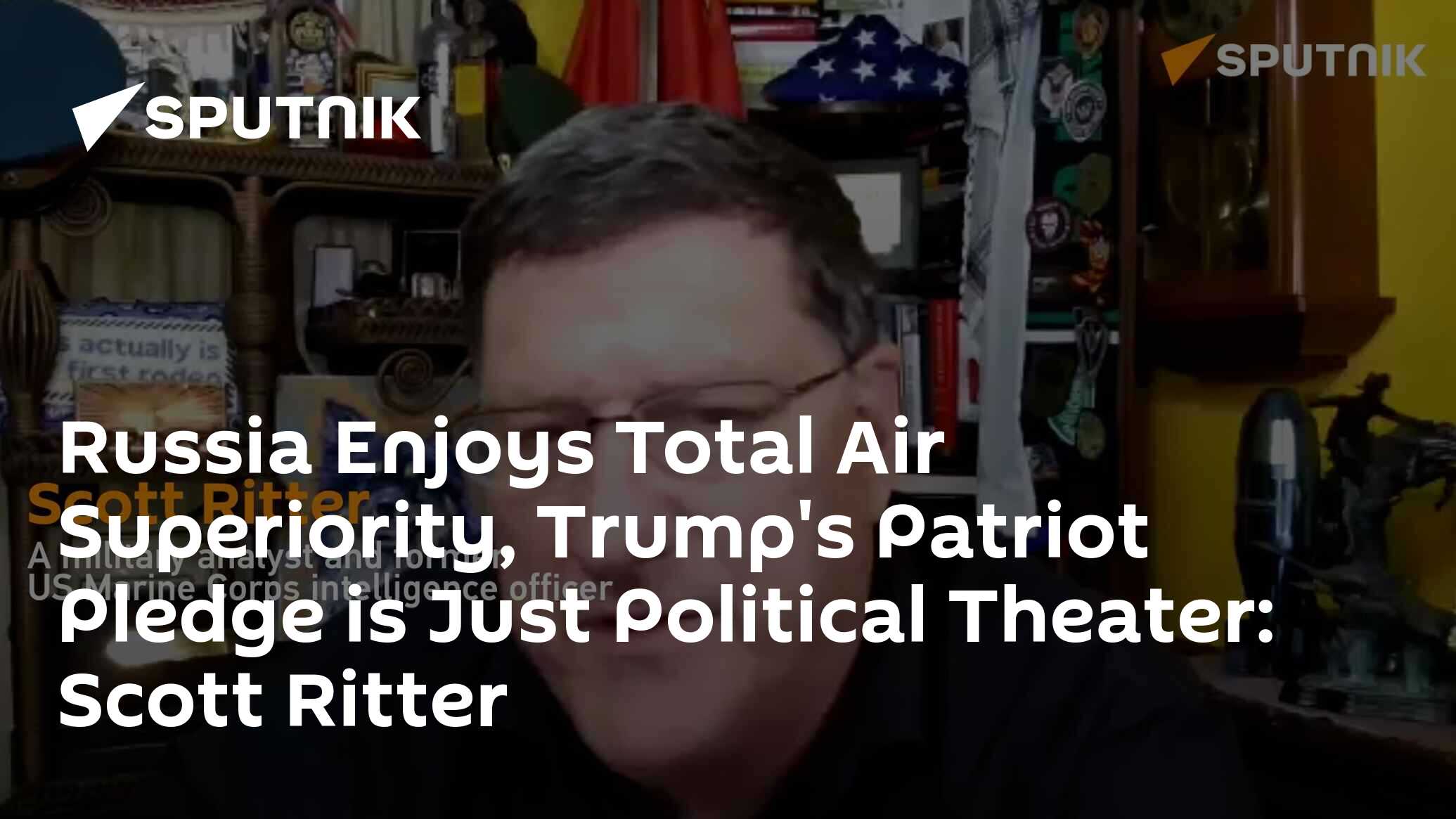 Russia Enjoys Total Air Superiority, Trump’s Patriot Pledge is Just Political Theater: Scott Ritter