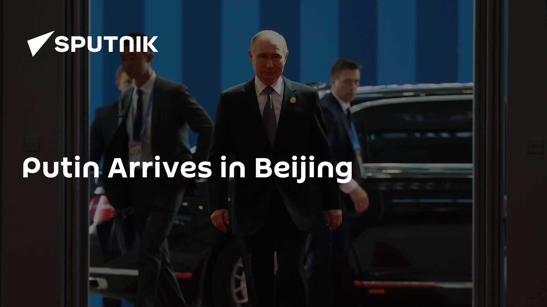 Putin Arrives in Beijing