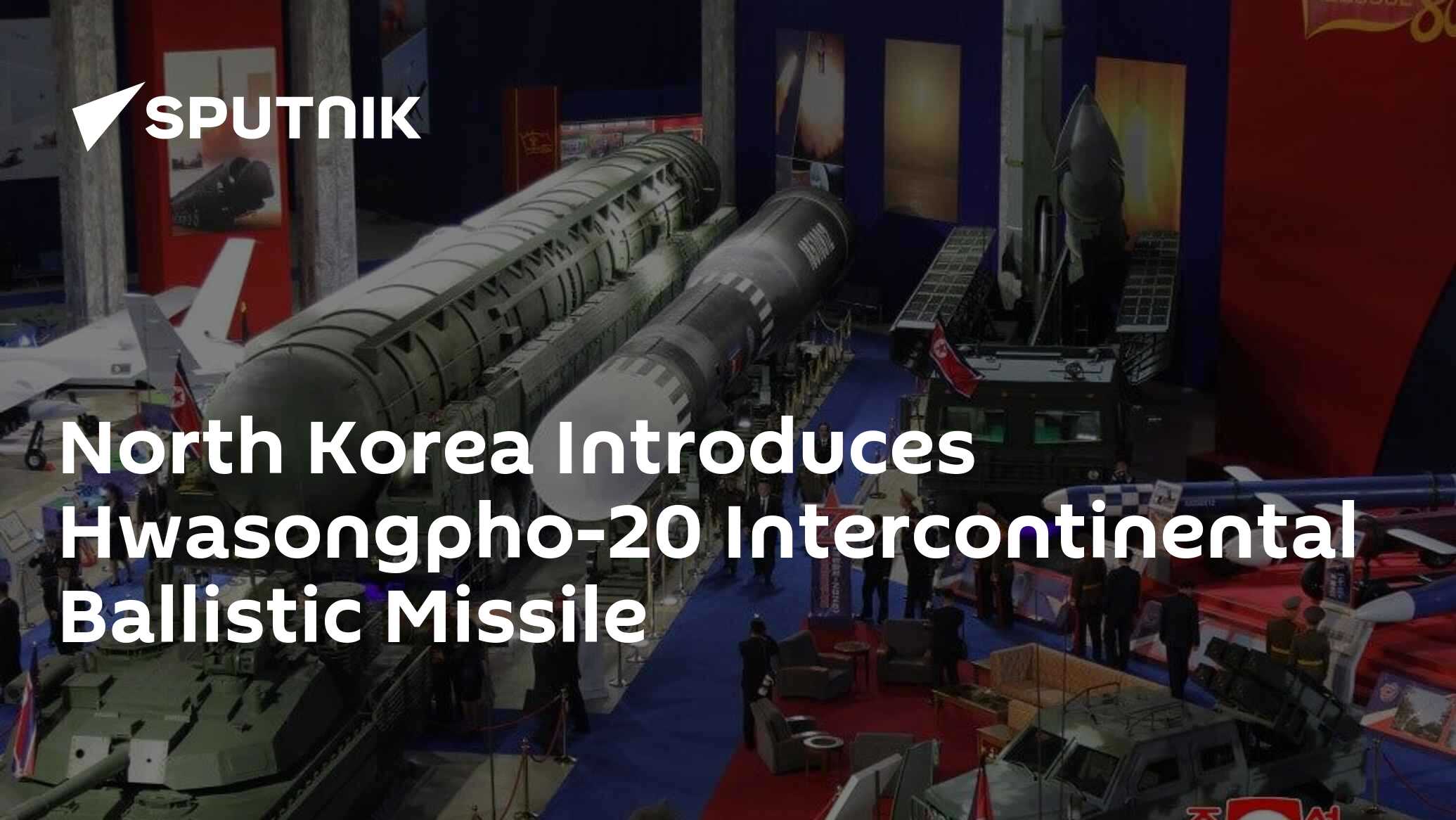 North Korea Introduces Hwasongpho-20 Intercontinental Ballistic Missile
