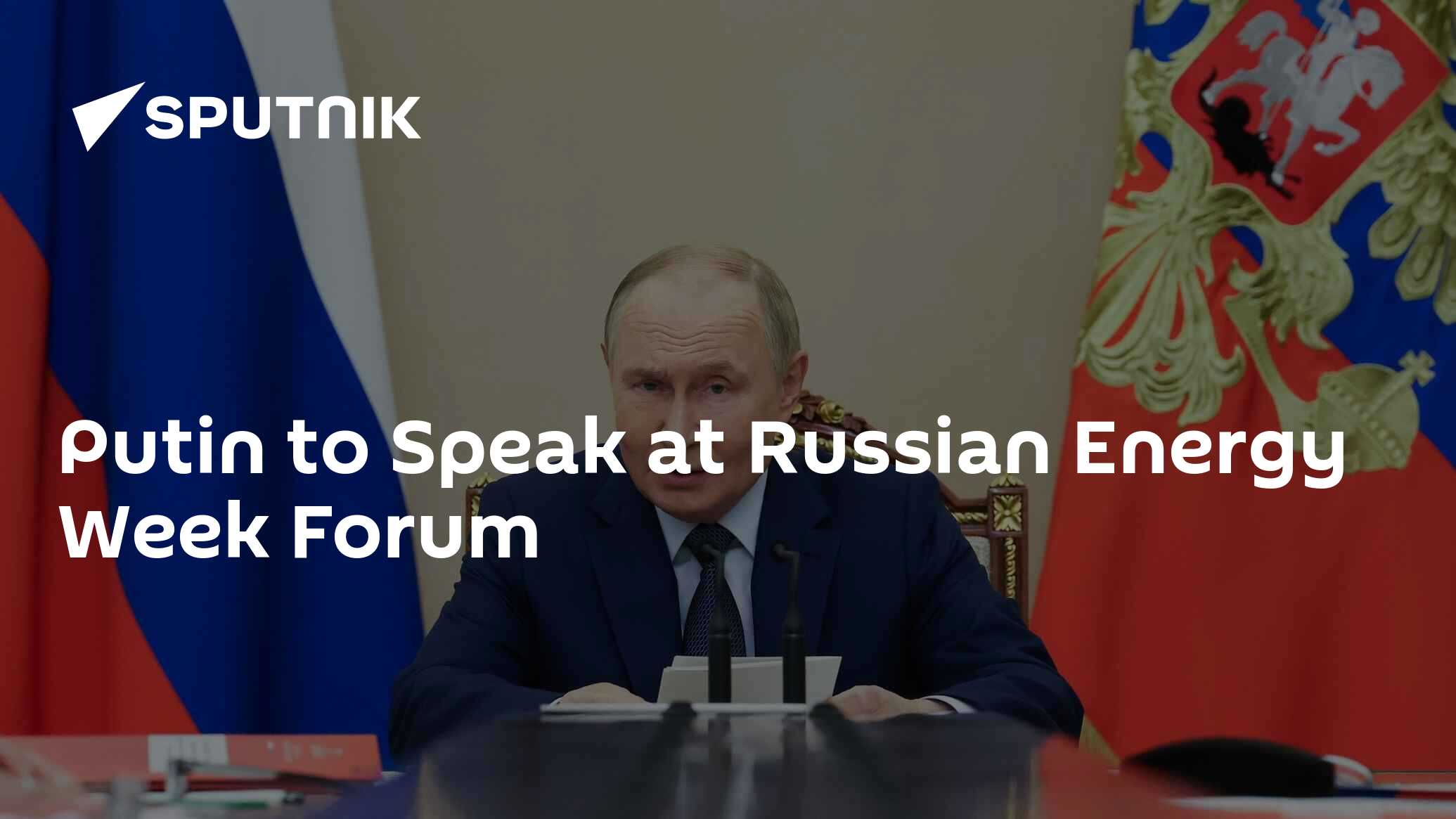 Putin to Speak at Russian Energy Week Forum