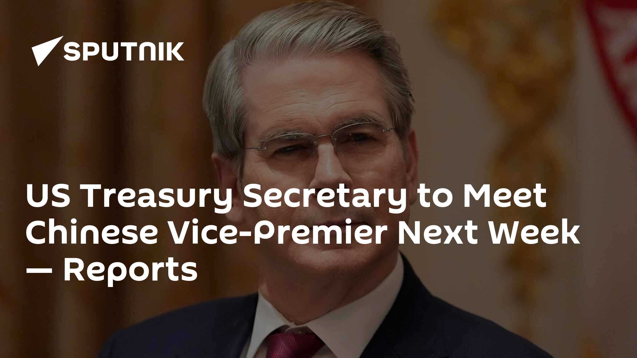 US Treasury Secretary to Meet Chinese Vice-Premier Next Week — Reports